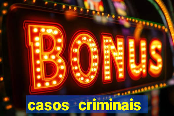 casos criminais para resolver